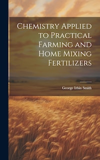 Couverture_Chemistry Applied to Practical Farming and Home Mixing Fertilizers