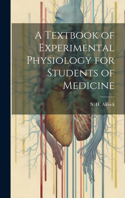 Front cover_A Textbook of Experimental Physiology for Students of Medicine