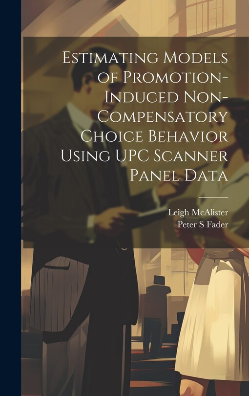 Front cover_Estimating Models of Promotion-induced Non-compensatory Choice Behavior Using UPC Scanner Panel Data