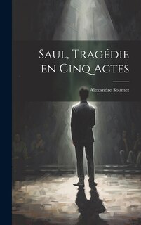 Front cover_Saul, tragédie en cinq actes