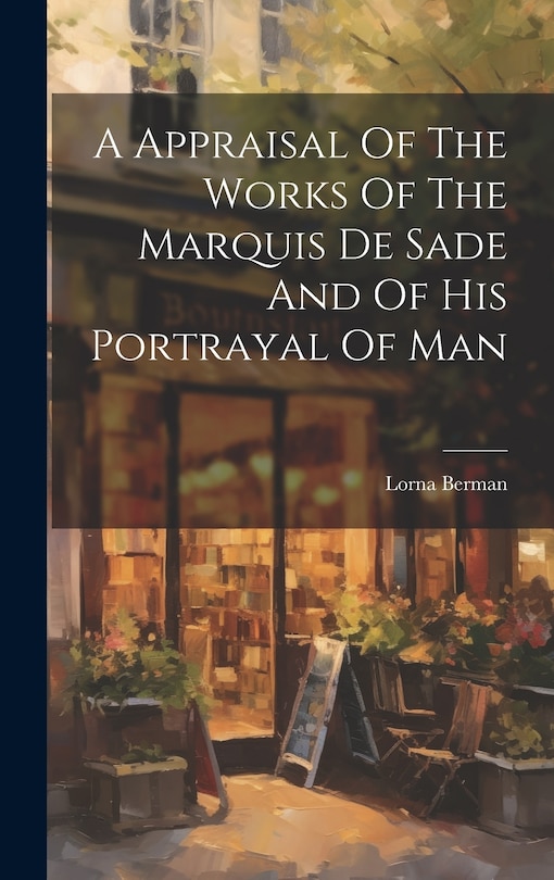 Front cover_A Appraisal Of The Works Of The Marquis De Sade And Of His Portrayal Of Man