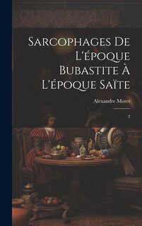 Couverture_Sarcophages de l'époque bubastite à l'époque saïte