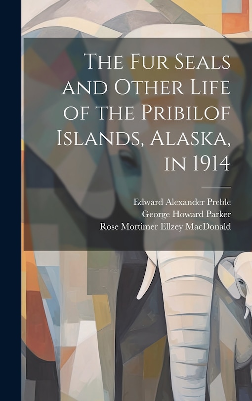 Front cover_The fur Seals and Other Life of the Pribilof Islands, Alaska, in 1914