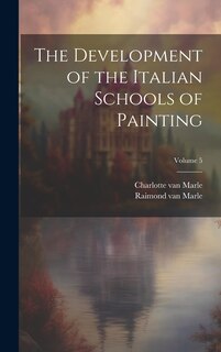 Front cover_The Development of the Italian Schools of Painting; Volume 5