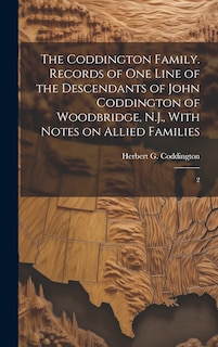 Couverture_The Coddington Family. Records of one Line of the Descendants of John Coddington of Woodbridge, N.J., With Notes on Allied Families