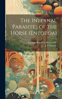 Front cover_The Internal Parasites of the Horse (Entozoa)