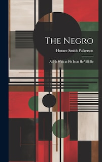 Front cover_The Negro; as he was; as he is; as he Will Be