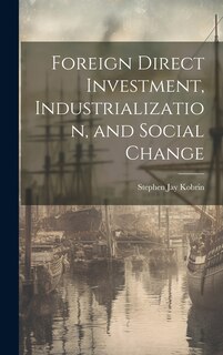 Couverture_Foreign Direct Investment, Industrialization, and Social Change