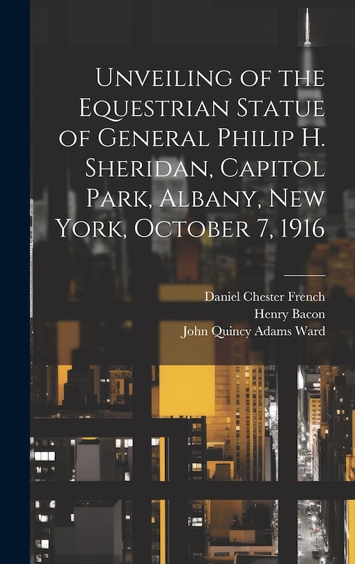 Couverture_Unveiling of the Equestrian Statue of General Philip H. Sheridan, Capitol Park, Albany, New York, October 7, 1916