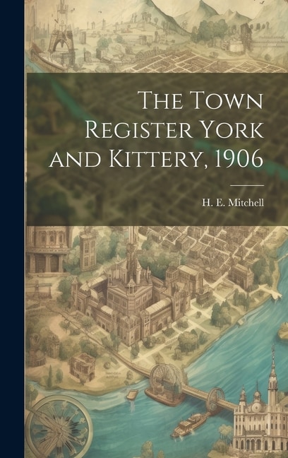 Front cover_The Town Register York and Kittery, 1906