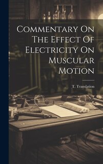 Front cover_Commentary On The Effect Of Electricity On Muscular Motion