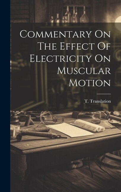 Front cover_Commentary On The Effect Of Electricity On Muscular Motion