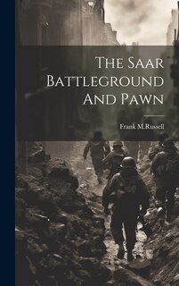 Front cover_The Saar Battleground And Pawn