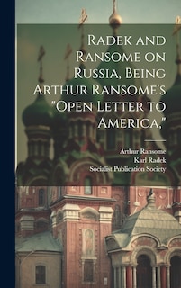 Front cover_Radek and Ransome on Russia, Being Arthur Ransome's Open Letter to America,