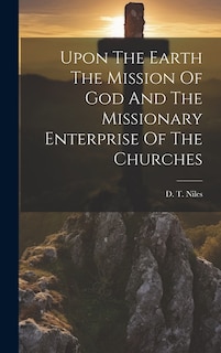 Upon The Earth The Mission Of God And The Missionary Enterprise Of The Churches