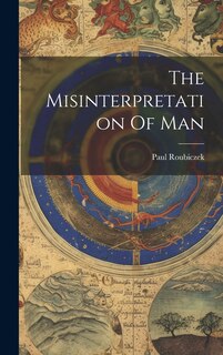 Front cover_The Misinterpretation Of Man