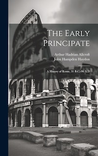 The Early Principate: A History of Rome, 31 B.C.-96 A.D