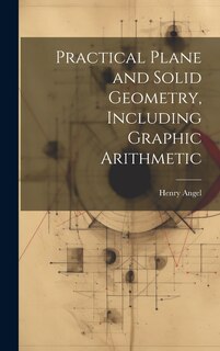 Front cover_Practical Plane and Solid Geometry, Including Graphic Arithmetic