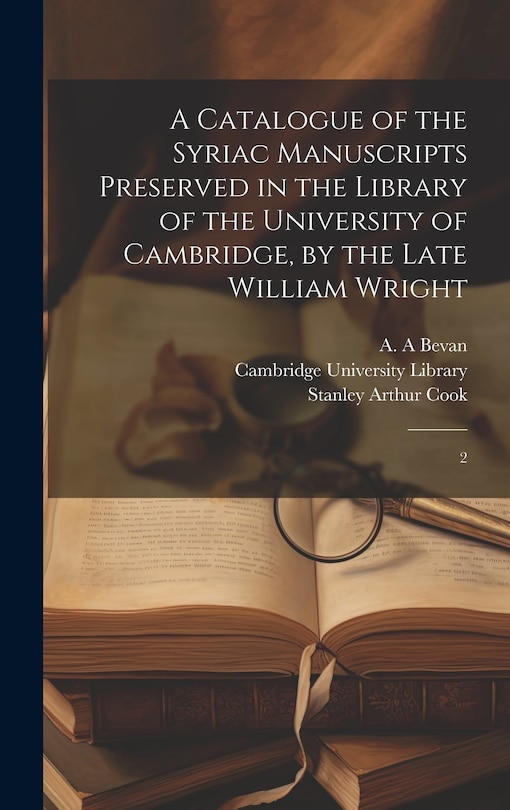Couverture_A Catalogue of the Syriac Manuscripts Preserved in the Library of the University of Cambridge, by the Late William Wright