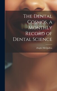 Front cover_The Dental Cosmos, a Monthly Record of Dental Science