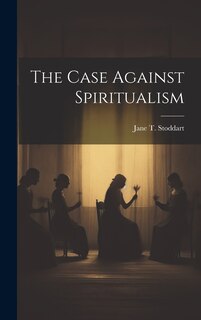 Front cover_The Case Against Spiritualism