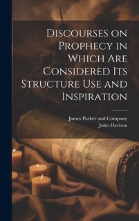 Front cover_Discourses on Prophecy in Which are Considered its Structure Use and Inspiration
