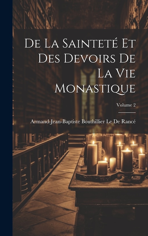 Front cover_De La Sainteté Et Des Devoirs De La Vie Monastique; Volume 2