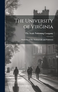 Front cover_The University of Virginia; Memories of her Student-life and Professors