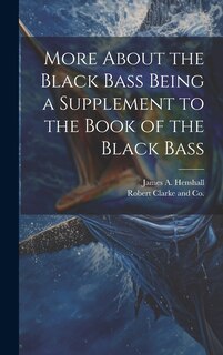 Front cover_More About the Black Bass Being a Supplement to the Book of the Black Bass