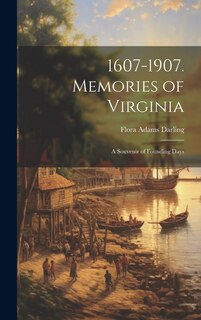 Couverture_1607-1907. Memories of Virginia; A Souvenir of Founding Days