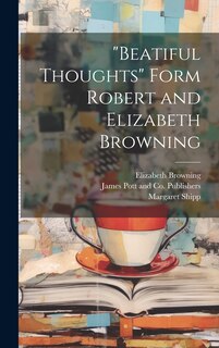 Front cover_Beatiful Thoughts Form Robert and Elizabeth Browning