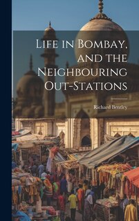 Front cover_Life in Bombay, and the Neighbouring Out-Stations