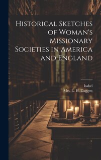 Front cover_Historical Sketches of Woman's Missionary Societies in America and England