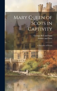 Front cover_Mary Queen of Scots in Captivity
