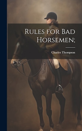 Rules for Bad Horsemen;