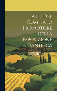 Couverture_Atti Del Comitato Promotore Della Esposizione Dantesca