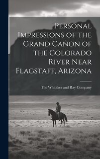 Couverture_Personal Impressions of the Grand Cañon of the Colorado River Near Flagstaff, Arizona