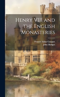 Front cover_Henry VIII and the English Monasteries