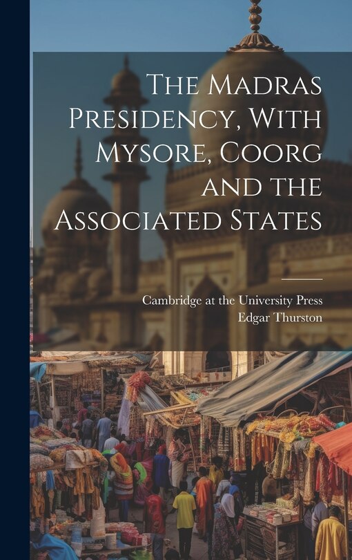 Front cover_The Madras Presidency, With Mysore, Coorg and the Associated States