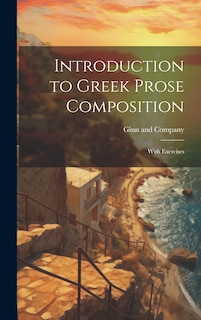 Couverture_Introduction to Greek Prose Composition; With Exercises