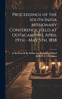 Front cover_Proceedings of the South India Missionary Conference, Held at Ootacamund, April 19th - May 5th, 1858