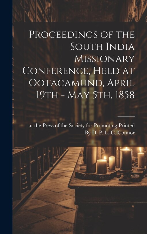 Front cover_Proceedings of the South India Missionary Conference, Held at Ootacamund, April 19th - May 5th, 1858