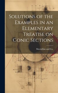 Front cover_Solutions of the Examples in an Elementary Treatise on Conic Sections