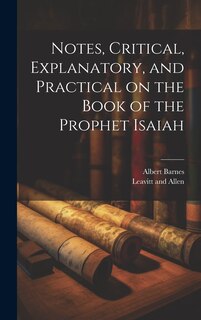Front cover_Notes, Critical, Explanatory, and Practical on the Book of the Prophet Isaiah