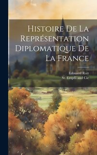 Front cover_Histoire De La Représentation Diplomatique De La France