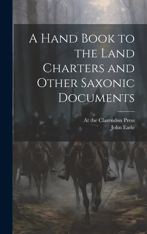Front cover_A Hand Book to the Land Charters and Other Saxonic Documents