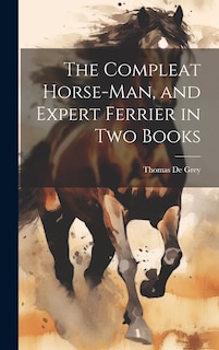 Front cover_The Compleat Horse-man, and Expert Ferrier in two Books