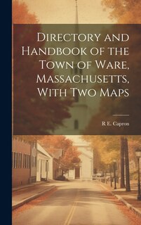 Front cover_Directory and Handbook of the Town of Ware, Massachusetts, With two Maps