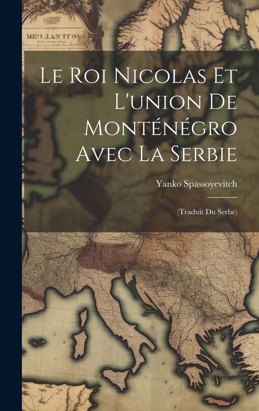 Couverture_Le roi Nicolas et l'union de Monténégro avec la Serbie