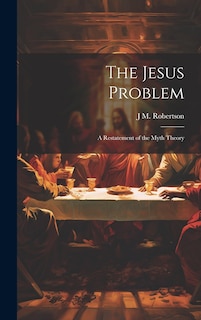 Couverture_The Jesus Problem; a Restatement of the Myth Theory